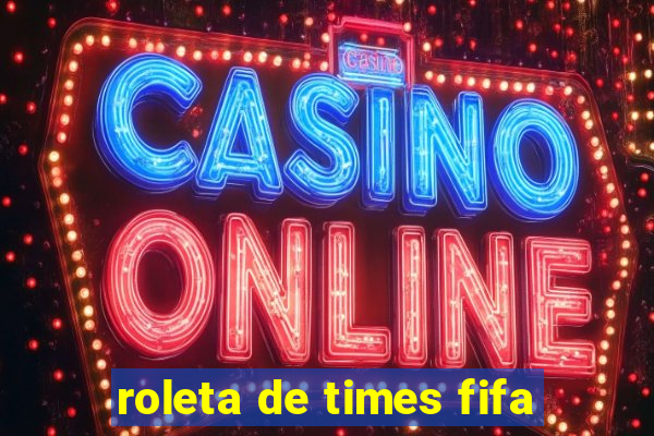 roleta de times fifa